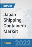 Japan Shipping Containers Market: Prospects, Trends Analysis, Market Size and Forecasts up to 2027- Product Image