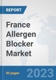 France Allergen Blocker Market: Prospects, Trends Analysis, Market Size and Forecasts up to 2030- Product Image