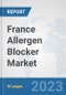 France Allergen Blocker Market: Prospects, Trends Analysis, Market Size and Forecasts up to 2030 - Product Image