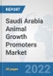 Saudi Arabia Animal Growth Promoters Market: Prospects, Trends Analysis, Market Size and Forecasts up to 2027 - Product Thumbnail Image
