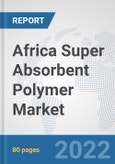 Africa Super Absorbent Polymer Market: Prospects, Trends Analysis, Market Size and Forecasts up to 2027- Product Image