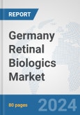 Germany Retinal Biologics Market: Prospects, Trends Analysis, Market Size and Forecasts up to 2030- Product Image