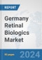 Germany Retinal Biologics Market: Prospects, Trends Analysis, Market Size and Forecasts up to 2027 - Product Thumbnail Image