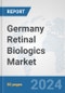 Germany Retinal Biologics Market: Prospects, Trends Analysis, Market Size and Forecasts up to 2030 - Product Thumbnail Image