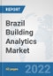Brazil Building Analytics Market: Prospects, Trends Analysis, Market Size and Forecasts up to 2027 - Product Thumbnail Image