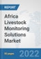 Africa Livestock Monitoring Solutions Market: Prospects, Trends Analysis, Market Size and Forecasts up to 2027 - Product Image