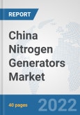 China Nitrogen Generators Market: Prospects, Trends Analysis, Market Size and Forecasts up to 2027- Product Image