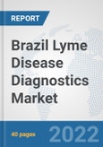 Brazil Lyme Disease Diagnostics Market: Prospects, Trends Analysis, Market Size and Forecasts up to 2027- Product Image