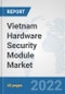 Vietnam Hardware Security Module Market: Prospects, Trends Analysis, Market Size and Forecasts up to 2027 - Product Thumbnail Image