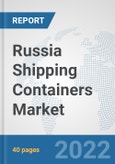 Russia Shipping Containers Market: Prospects, Trends Analysis, Market Size and Forecasts up to 2027- Product Image