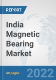 India Magnetic Bearing Market: Prospects, Trends Analysis, Market Size and Forecasts up to 2027- Product Image