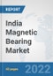 India Magnetic Bearing Market: Prospects, Trends Analysis, Market Size and Forecasts up to 2027 - Product Image