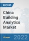 China Building Analytics Market: Prospects, Trends Analysis, Market Size and Forecasts up to 2027 - Product Thumbnail Image