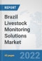 Brazil Livestock Monitoring Solutions Market: Prospects, Trends Analysis, Market Size and Forecasts up to 2027 - Product Thumbnail Image
