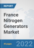 France Nitrogen Generators Market: Prospects, Trends Analysis, Market Size and Forecasts up to 2027- Product Image