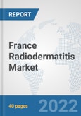 France Radiodermatitis Market: Prospects, Trends Analysis, Market Size and Forecasts up to 2027- Product Image