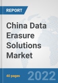 China Data Erasure Solutions Market: Prospects, Trends Analysis, Market Size and Forecasts up to 2027- Product Image