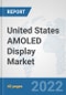 United States AMOLED Display Market: Prospects, Trends Analysis, Market Size and Forecasts up to 2027 - Product Thumbnail Image