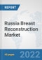 Russia Breast Reconstruction Market: Prospects, Trends Analysis, Market Size and Forecasts up to 2027 - Product Thumbnail Image