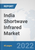 India Shortwave Infrared (SWIR) Market: Prospects, Trends Analysis, Market Size and Forecasts up to 2027- Product Image