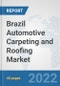 Brazil Automotive Carpeting and Roofing Market: Prospects, Trends Analysis, Market Size and Forecasts up to 2027 - Product Image