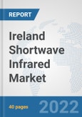 Ireland Shortwave Infrared (SWIR) Market: Prospects, Trends Analysis, Market Size and Forecasts up to 2027- Product Image