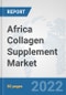 Africa Collagen Supplement Market: Prospects, Trends Analysis, Market Size and Forecasts up to 2027 - Product Thumbnail Image