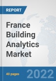 France Building Analytics Market: Prospects, Trends Analysis, Market Size and Forecasts up to 2027- Product Image