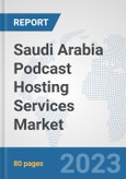 Saudi Arabia Podcast Hosting Services Market: Prospects, Trends Analysis, Market Size and Forecasts up to 2027- Product Image