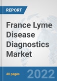 France Lyme Disease Diagnostics Market: Prospects, Trends Analysis, Market Size and Forecasts up to 2027- Product Image