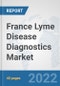 France Lyme Disease Diagnostics Market: Prospects, Trends Analysis, Market Size and Forecasts up to 2027 - Product Thumbnail Image