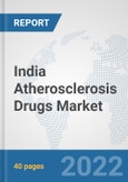 India Atherosclerosis Drugs Market: Prospects, Trends Analysis, Market Size and Forecasts up to 2027- Product Image