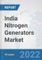India Nitrogen Generators Market: Prospects, Trends Analysis, Market Size and Forecasts up to 2027 - Product Thumbnail Image