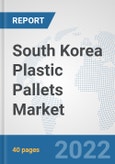 South Korea Plastic Pallets Market: Prospects, Trends Analysis, Market Size and Forecasts up to 2027- Product Image