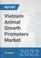 Vietnam Animal Growth Promoters Market: Prospects, Trends Analysis, Market Size and Forecasts up to 2027 - Product Image