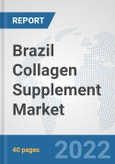 Brazil Collagen Supplement Market: Prospects, Trends Analysis, Market Size and Forecasts up to 2027- Product Image