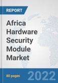 Africa Hardware Security Module Market: Prospects, Trends Analysis, Market Size and Forecasts up to 2027- Product Image