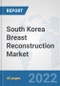 South Korea Breast Reconstruction Market: Prospects, Trends Analysis, Market Size and Forecasts up to 2027 - Product Image