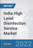 India High Level Disinfection Service Market: Prospects, Trends Analysis, Market Size and Forecasts up to 2027- Product Image