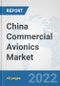 China Commercial Avionics Market: Prospects, Trends Analysis, Market Size and Forecasts up to 2027 - Product Image