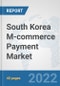 South Korea M-commerce Payment Market: Prospects, Trends Analysis, Market Size and Forecasts up to 2027 - Product Thumbnail Image