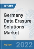 Germany Data Erasure Solutions Market: Prospects, Trends Analysis, Market Size and Forecasts up to 2027- Product Image