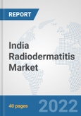 India Radiodermatitis Market: Prospects, Trends Analysis, Market Size and Forecasts up to 2027- Product Image