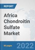 Africa Chondroitin Sulfate Market: Prospects, Trends Analysis, Market Size and Forecasts up to 2027- Product Image