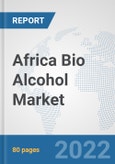 Africa Bio Alcohol Market: Prospects, Trends Analysis, Market Size and Forecasts up to 2027- Product Image