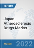 Japan Atherosclerosis Drugs Market: Prospects, Trends Analysis, Market Size and Forecasts up to 2027- Product Image