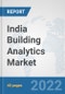 India Building Analytics Market: Prospects, Trends Analysis, Market Size and Forecasts up to 2027 - Product Thumbnail Image