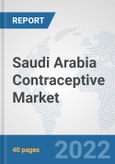 Saudi Arabia Contraceptive Market: Prospects, Trends Analysis, Market Size and Forecasts up to 2027- Product Image