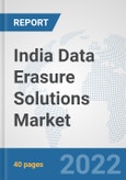 India Data Erasure Solutions Market: Prospects, Trends Analysis, Market Size and Forecasts up to 2027- Product Image