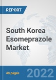 South Korea Esomeprazole Market: Prospects, Trends Analysis, Market Size and Forecasts up to 2027- Product Image